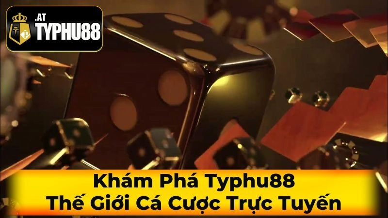 Khám Phá Typhu88 - Thế Giới Cá Cược Trực Tuyến
